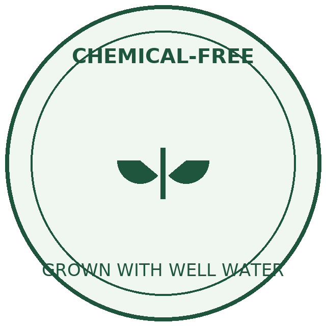Chemical‑Free – grown with well water